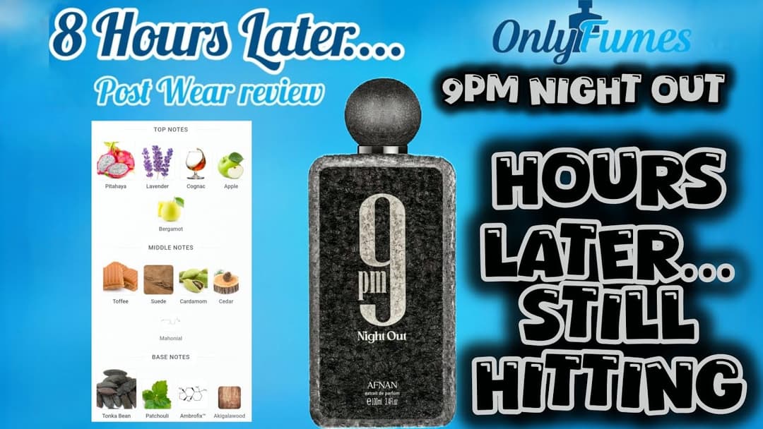 9PM Night Out Post-Wear Review | 8 Hours Later… Still Hitting #afnan #fragrance