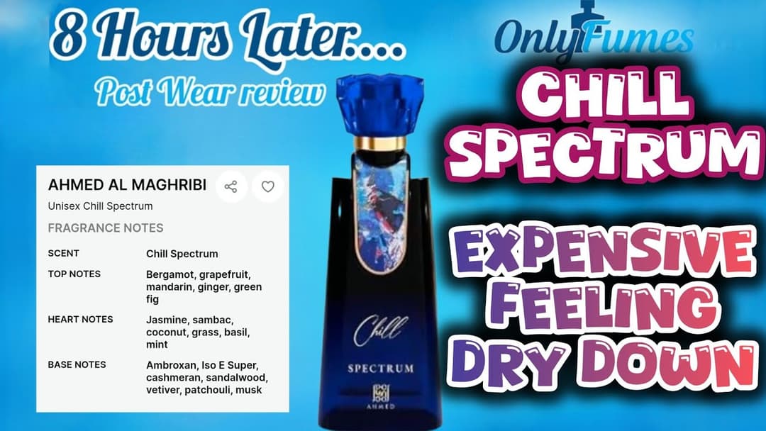 Ahmed Al Maghribi Chill Spectrum – Green Fig, Jasmine & Woody Base Review